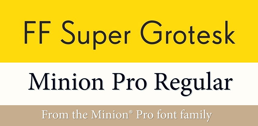 Super Grotesk and Minion Pro