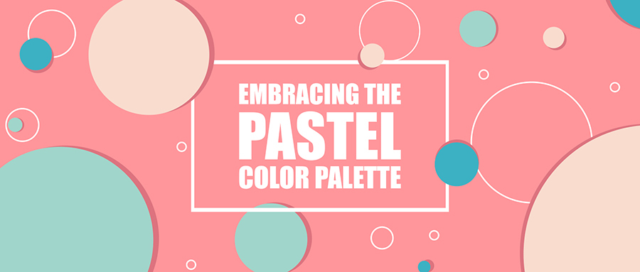 Embracing the Pastel Color palette